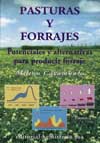 Pasturas y Forrajes. Potenciales y alternativas para producir forraje